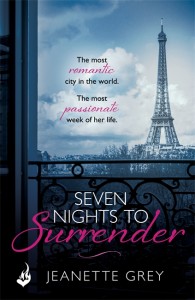 The UK edition of Jeanette's Grey's new erotic romance set in Paris, SEVEN NIGHTS TO SURRENDER